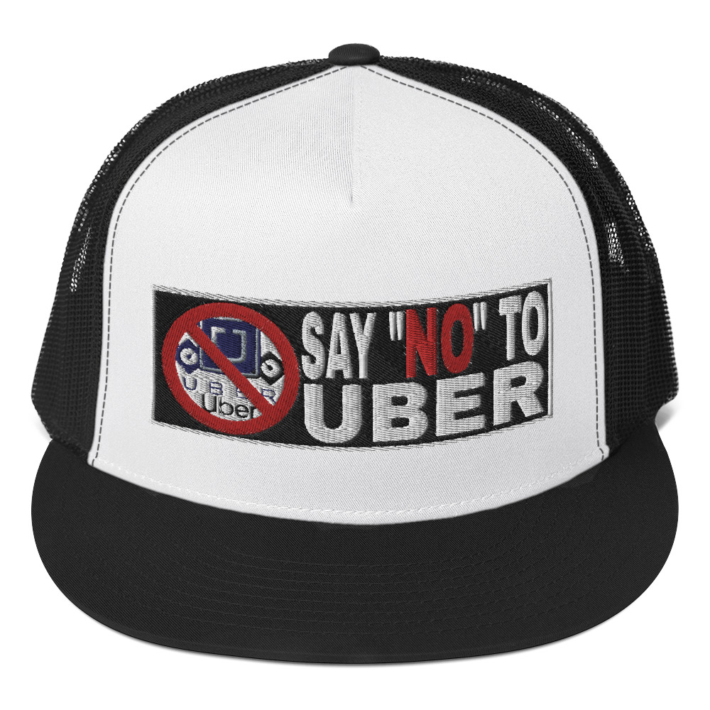 “SAY NO TO UBER – v2” Embroidered Yupoong Trucker Cap