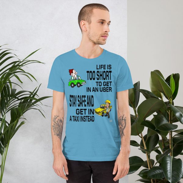 “LIFE IS TOO SHORT TO GET IN AN UBER” Premium Bright Color T-Shirt - Image 6