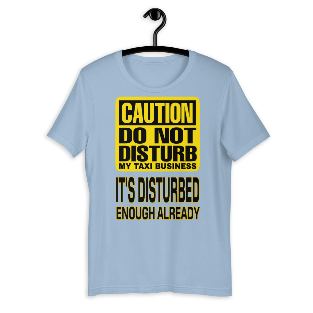 “DO NOT DISTURB MY TAXI BUSINESS” Premium Bright Color T-Shirt