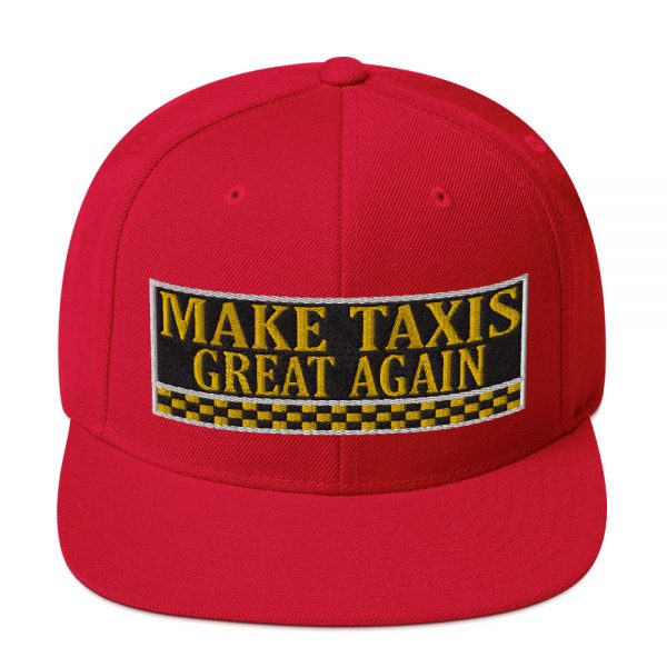 “MAKE TAXIS GREAT AGAIN” Embroidered Yupoong Snapback Hat