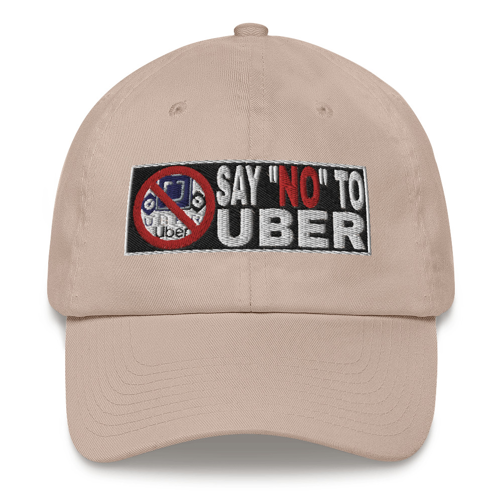 “SAY NO TO UBER – v2” Embroidered Yupoong Dad Hat