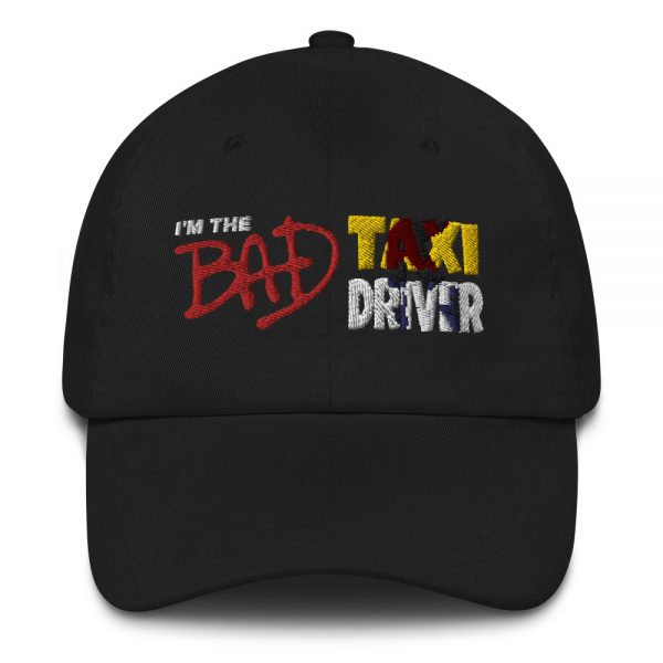 “I’M THE BAD TAXI DRIVER” Embroidered Yupoong Dad Hat - Image 2