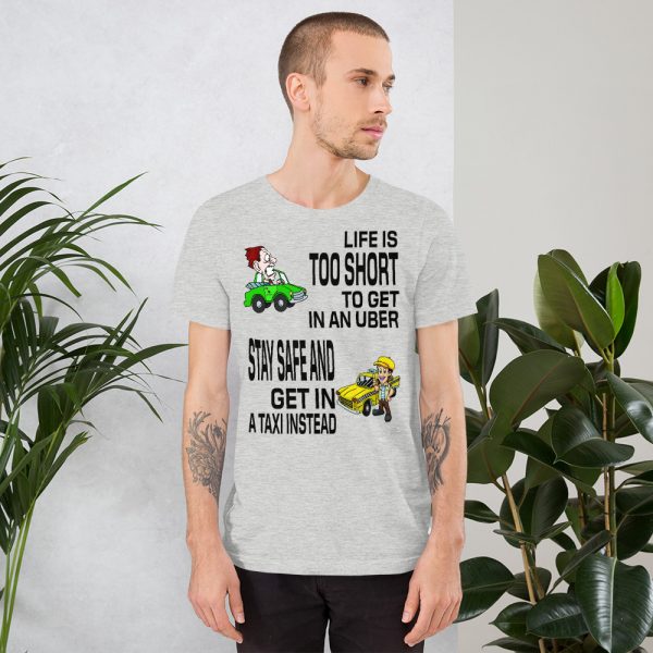 “LIFE IS TOO SHORT TO GET IN AN UBER” Premium Bright Color T-Shirt - Image 3