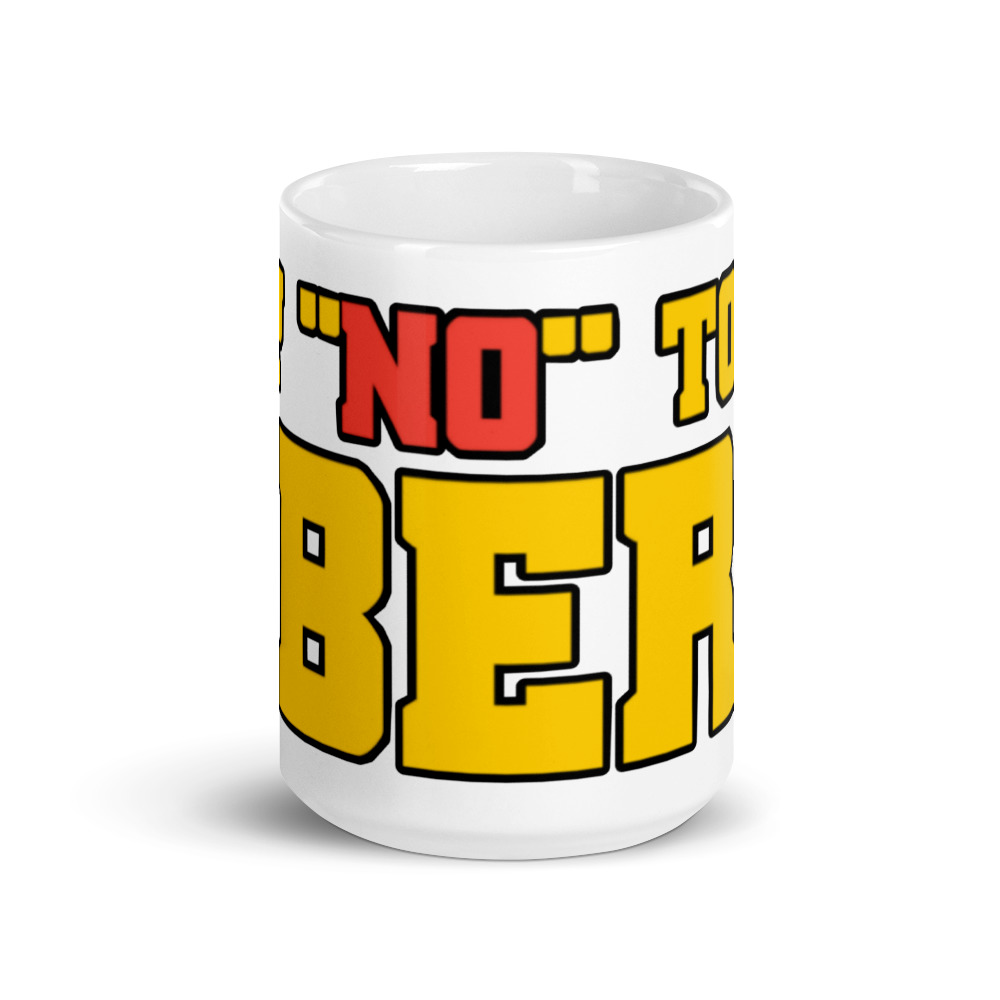 “SAY NO TO UBER” Premium Glossy White Mug