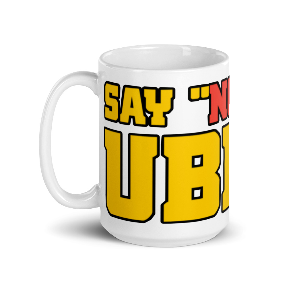 “SAY NO TO UBER” Premium Glossy White Mug