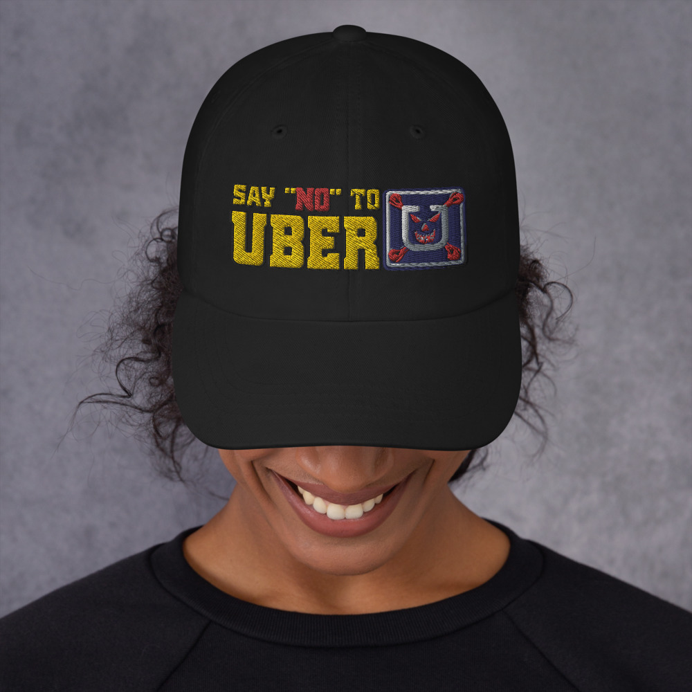 “SAY NO TO UBER – v1” Embroidered Yupoong Dad Hat