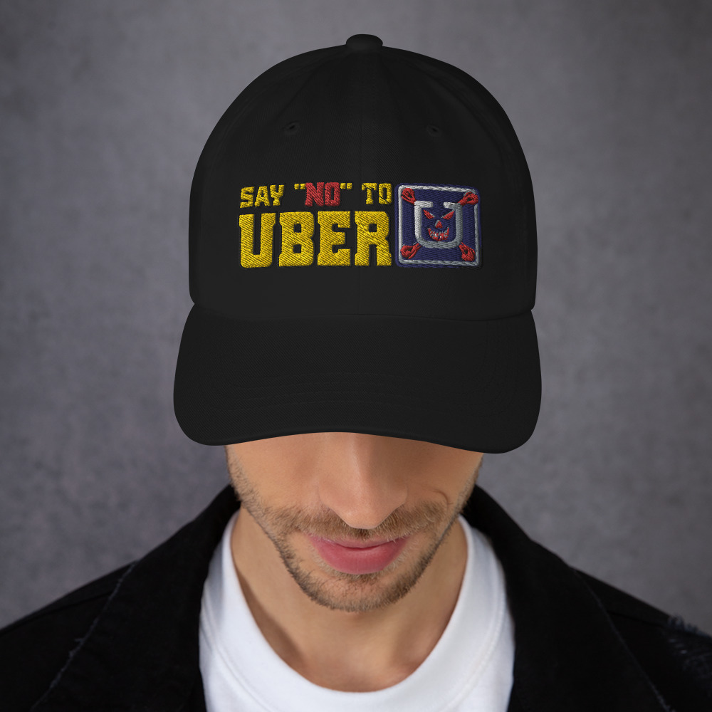 “SAY NO TO UBER – v1” Embroidered Yupoong Dad Hat