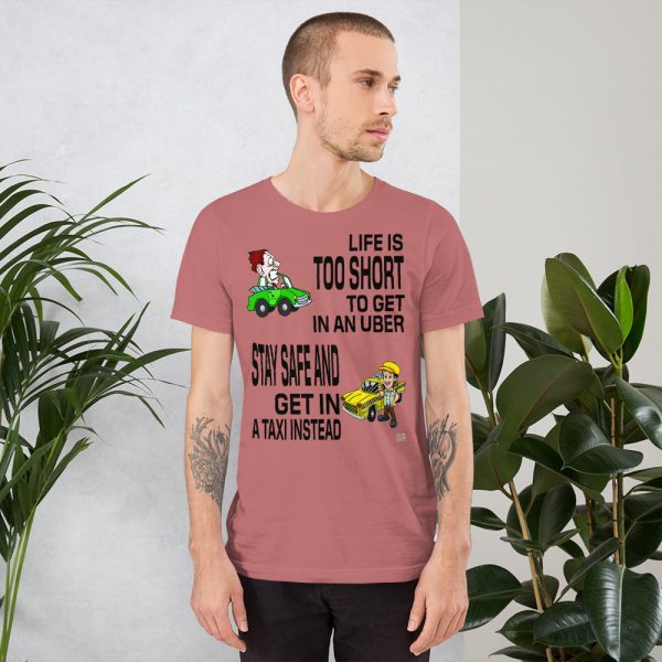 “LIFE IS TOO SHORT TO GET IN AN UBER” Premium Bright Color T-Shirt - Image 4
