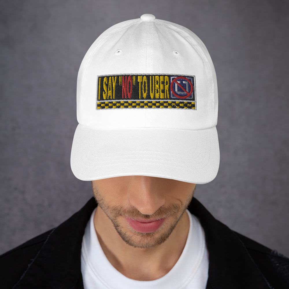 “I SAY NO TO UBER” Embroidered Yupoong Dad Hat