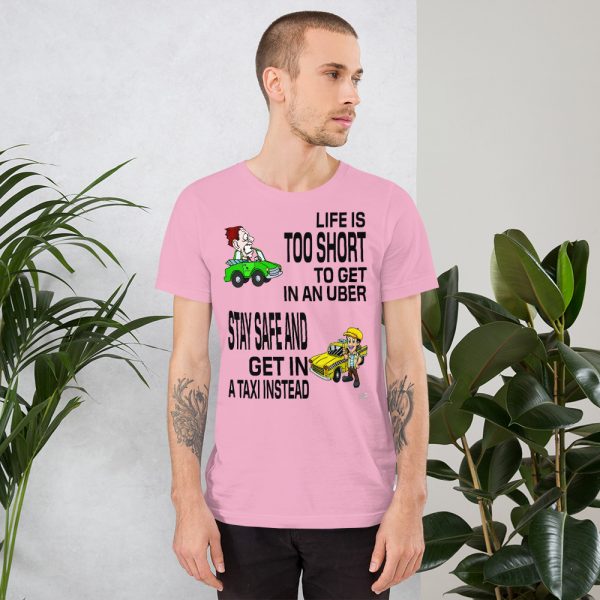 “LIFE IS TOO SHORT TO GET IN AN UBER” Premium Bright Color T-Shirt - Image 12