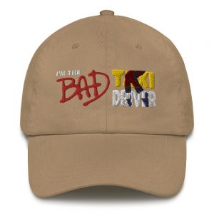 “I’M THE BAD TAXI DRIVER” Embroidered Yupoong Dad Hat