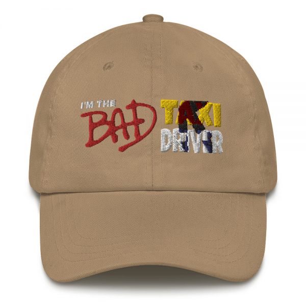 “I’M THE BAD TAXI DRIVER” Embroidered Yupoong Dad Hat