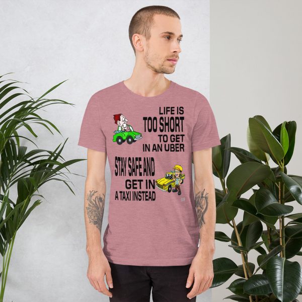 “LIFE IS TOO SHORT TO GET IN AN UBER” Premium Bright Color T-Shirt - Image 9