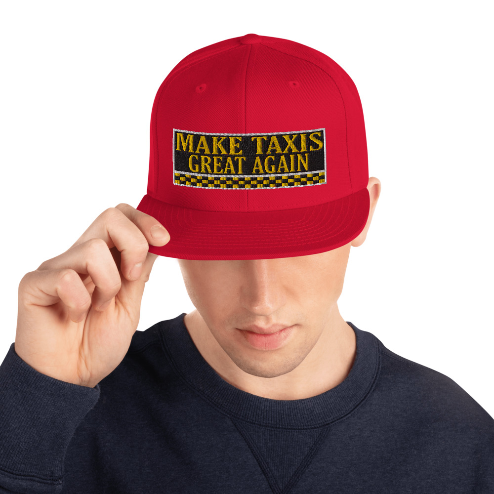 “MAKE TAXIS GREAT AGAIN” Embroidered Yupoong Snapback Hat