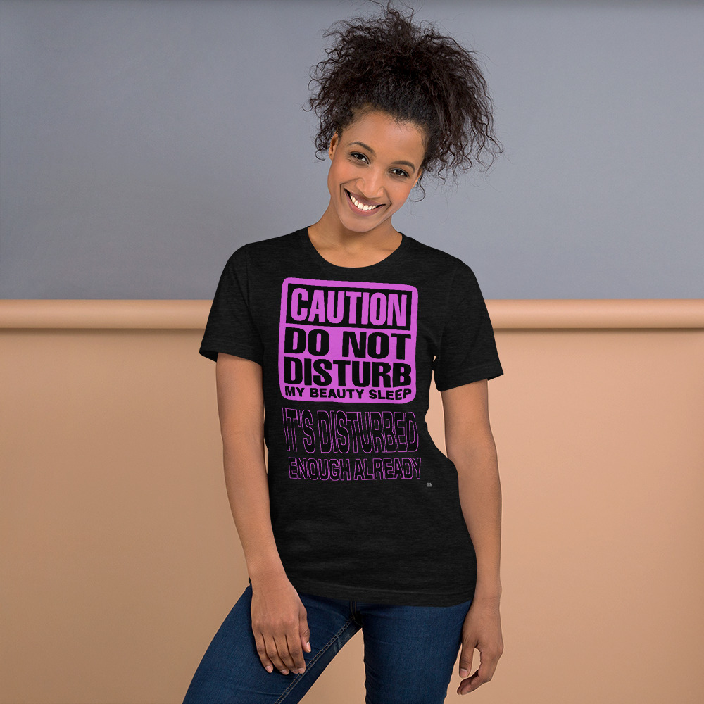 "DO NOT DISTURB MY BEAUTY SLEEP" Premium Dark Color T-Shirt