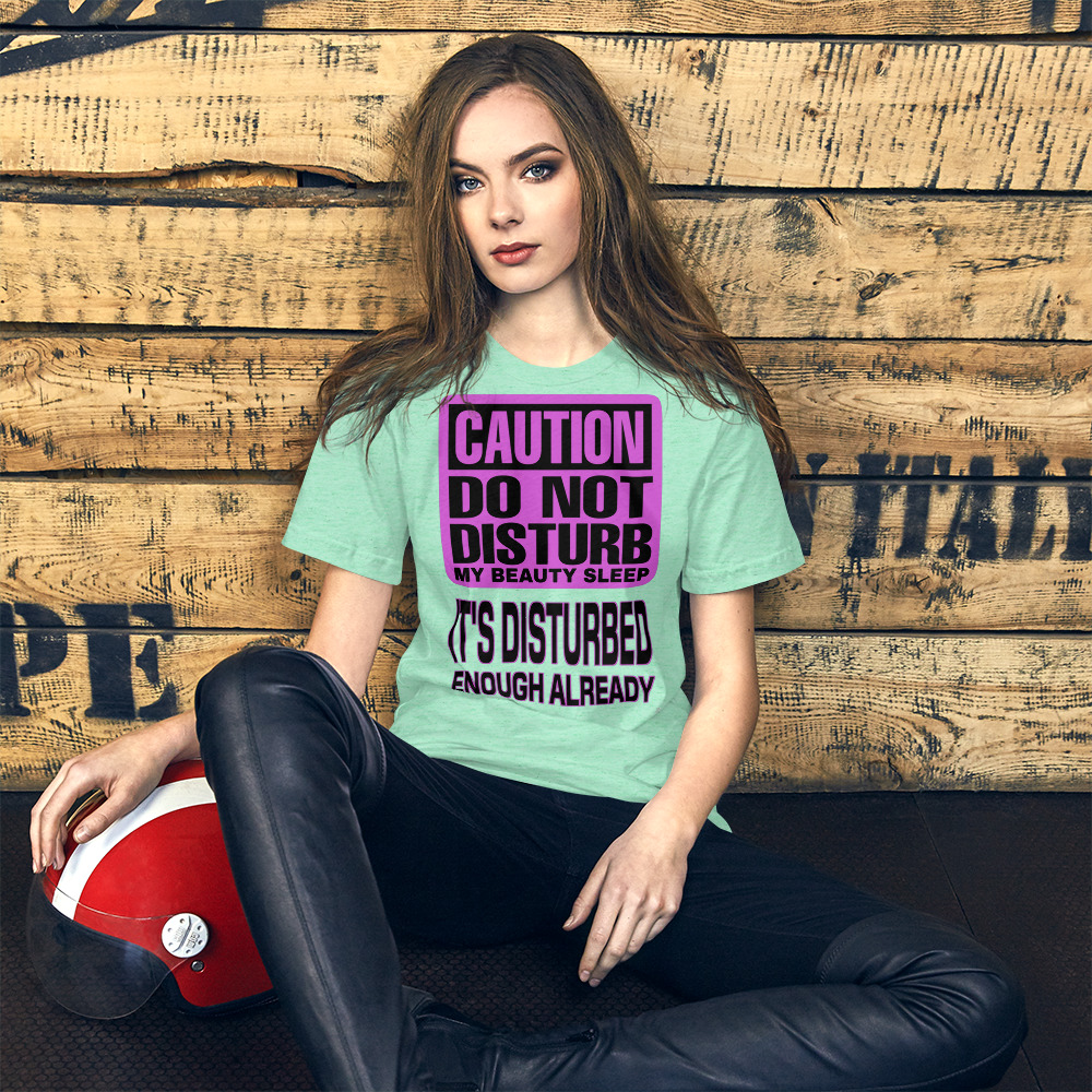 "DO NOT DISTURB MY BEAUTY SLEEP" Premium Bright Color T-Shirt