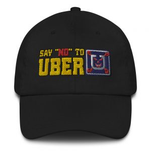 “SAY NO TO UBER – v1” Embroidered Yupoong Dad Hat