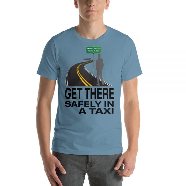 "GET THERE SAFELY IN A TAXI" Premium Bright Color T-Shirt - Image 4