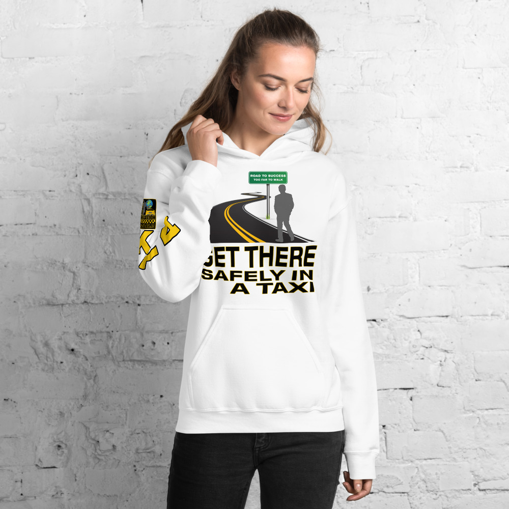 “GET THERE SAFELY IN A TAXI” Premium Soft & Heavy Blend Hoodie