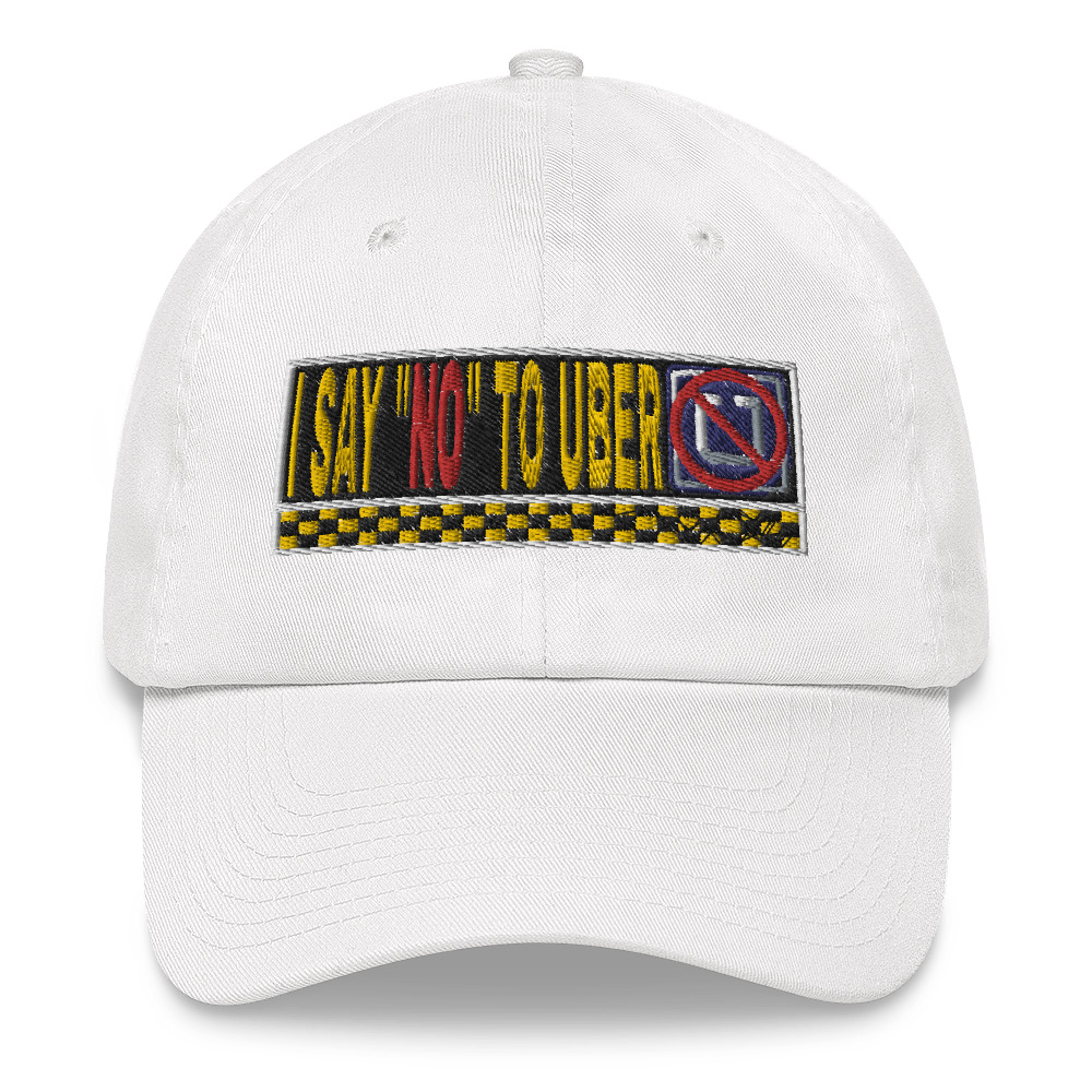 “I SAY NO TO UBER” Embroidered Yupoong Dad Hat