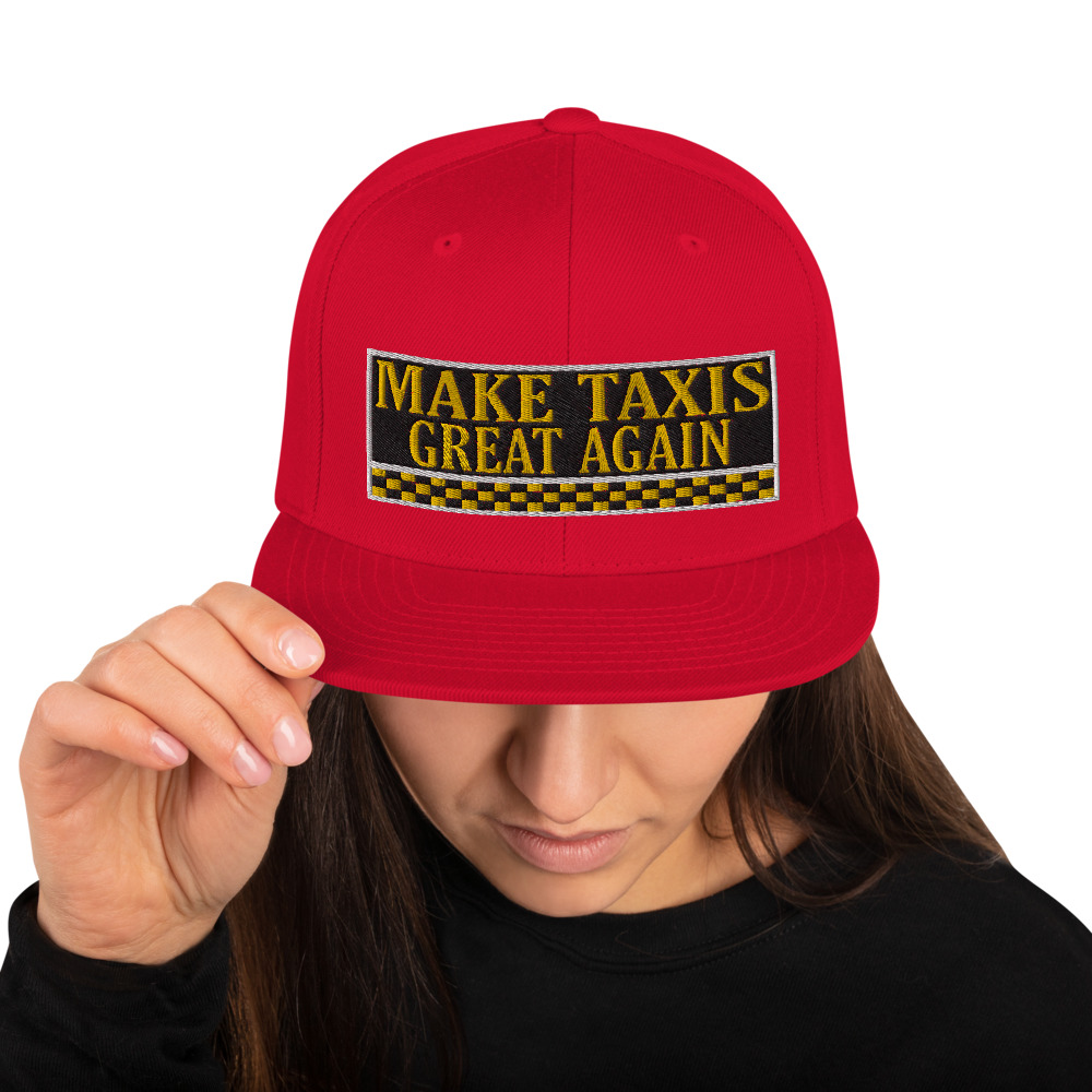 “MAKE TAXIS GREAT AGAIN” Embroidered Yupoong Snapback Hat