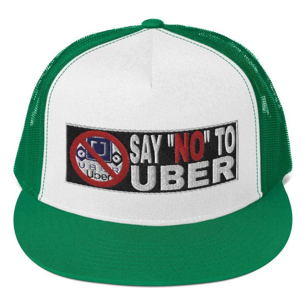 “SAY NO TO UBER – v2” Embroidered Yupoong Trucker Cap
