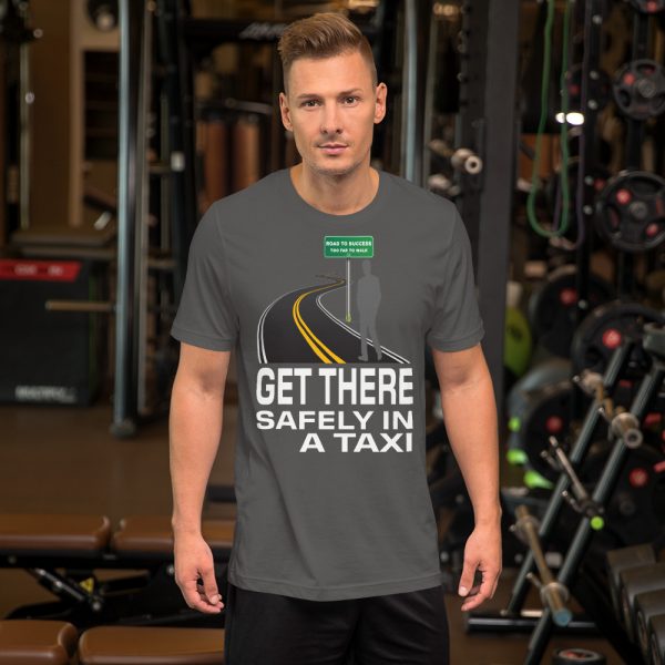 "GET THERE SAFELY IN A TAXI" Premium Dark Color T-Shirt - Image 5
