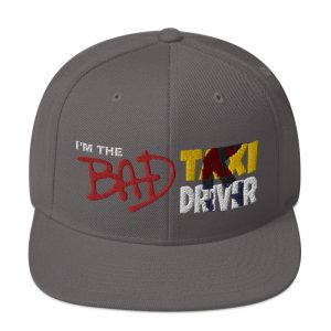 “I'M THE BAD TAXI DRIVER” Embroidered Yupoong Snapback Hat