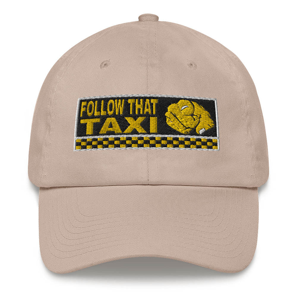 “FOLLOW THAT TAXI” Embroidered Yupoong Dad Hat