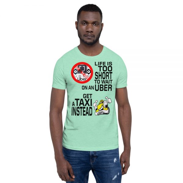“LIFE IS TOO SHORT TO WAIT ON AN UBER” Premium Bright Color T-Shirt - Image 7