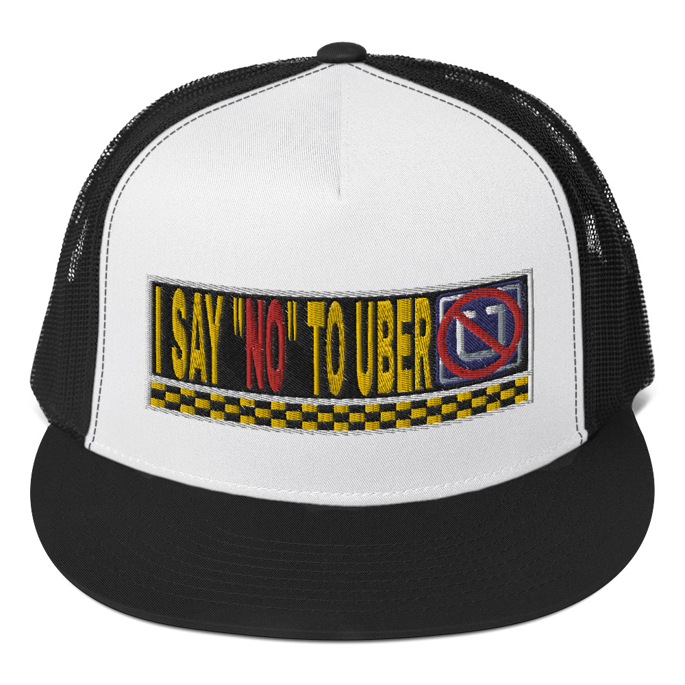 “I SAY NO TO UBER” Embroidered Yupoong Trucker Cap
