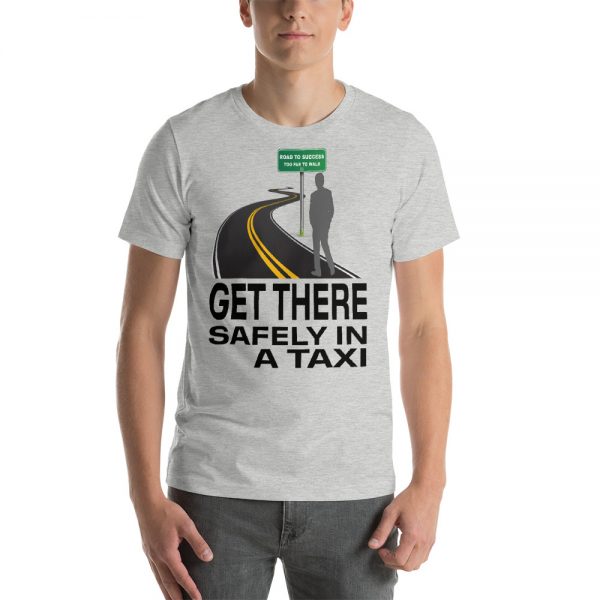 "GET THERE SAFELY IN A TAXI" Premium Bright Color T-Shirt - Image 3