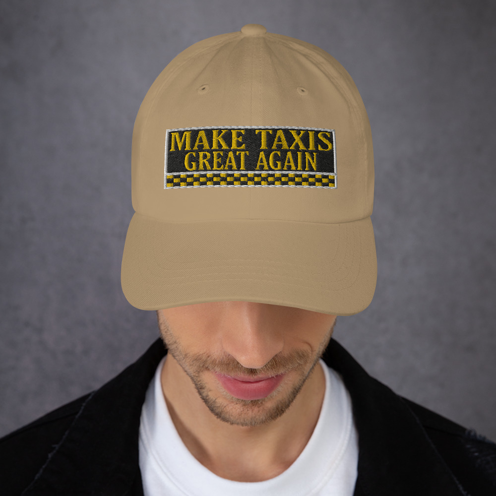 “MAKE TAXIS GREAT AGAIN” Embroidered Yupoong Dad Hat