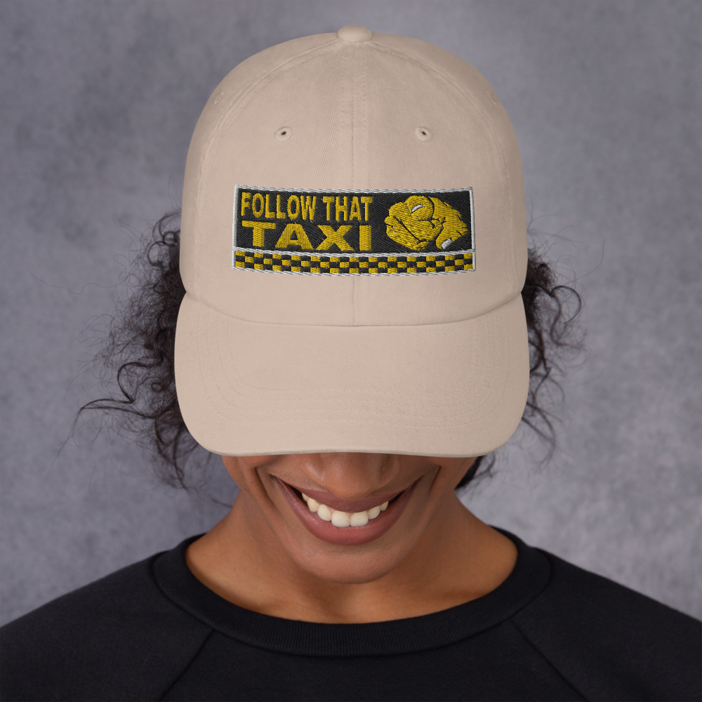 “FOLLOW THAT TAXI” Embroidered Yupoong Dad Hat