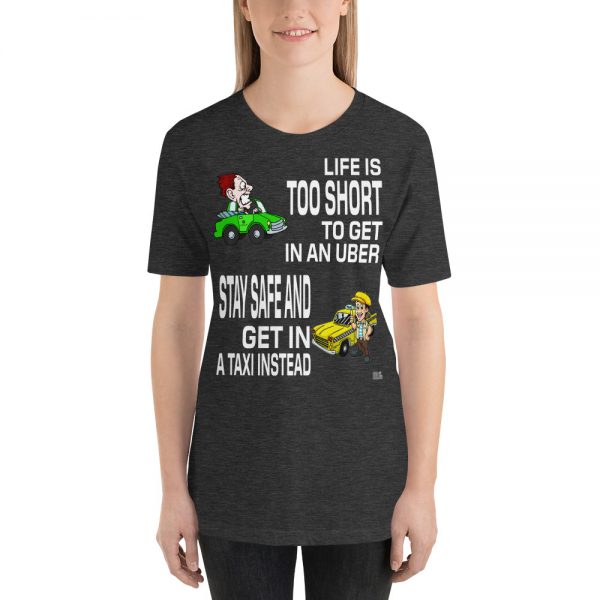 “LIFE IS TOO SHORT TO GET IN AN UBER” Premium Dark Color T-Shirt - Image 6