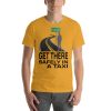 "GET THERE SAFELY IN A TAXI" Premium Bright Color T-Shirt - Image 11