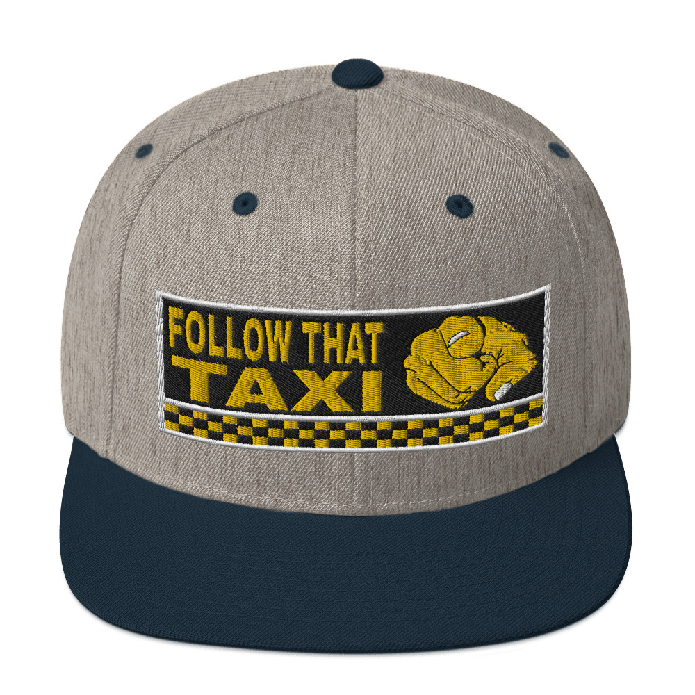 “FOLLOW THAT TAXI” Embroidered Yupoong Snapback Hat