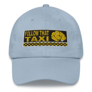 “FOLLOW THAT TAXI” Embroidered Yupoong Dad Hat