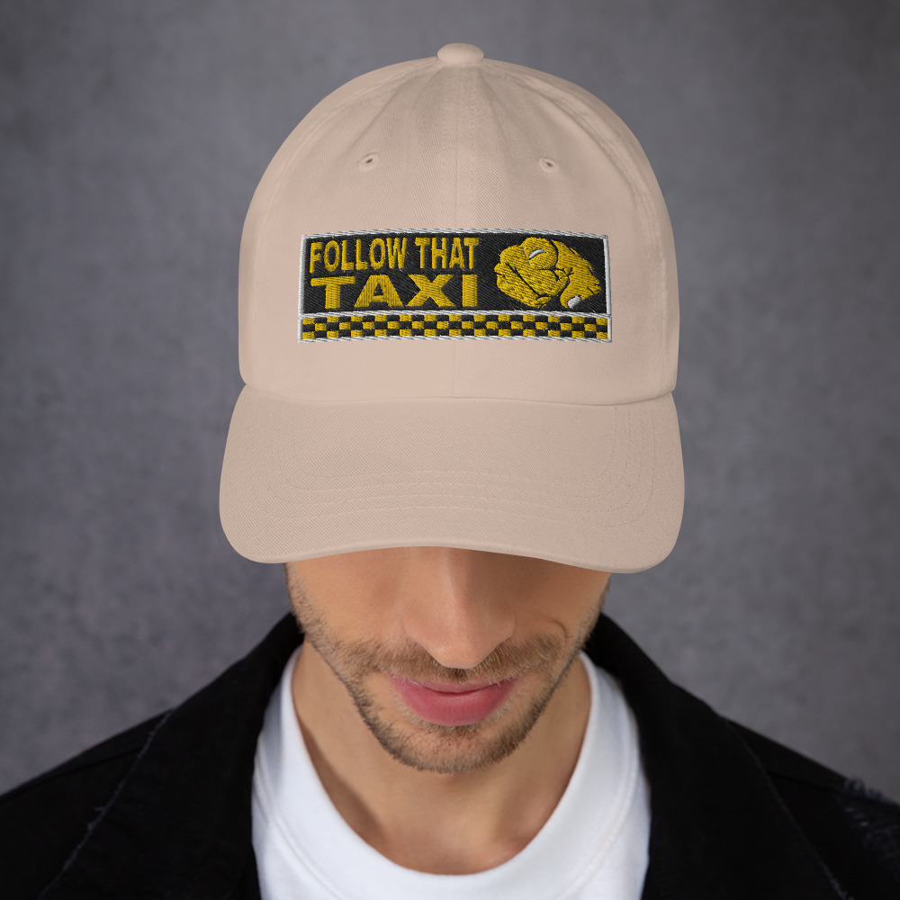 “FOLLOW THAT TAXI” Embroidered Yupoong Dad Hat