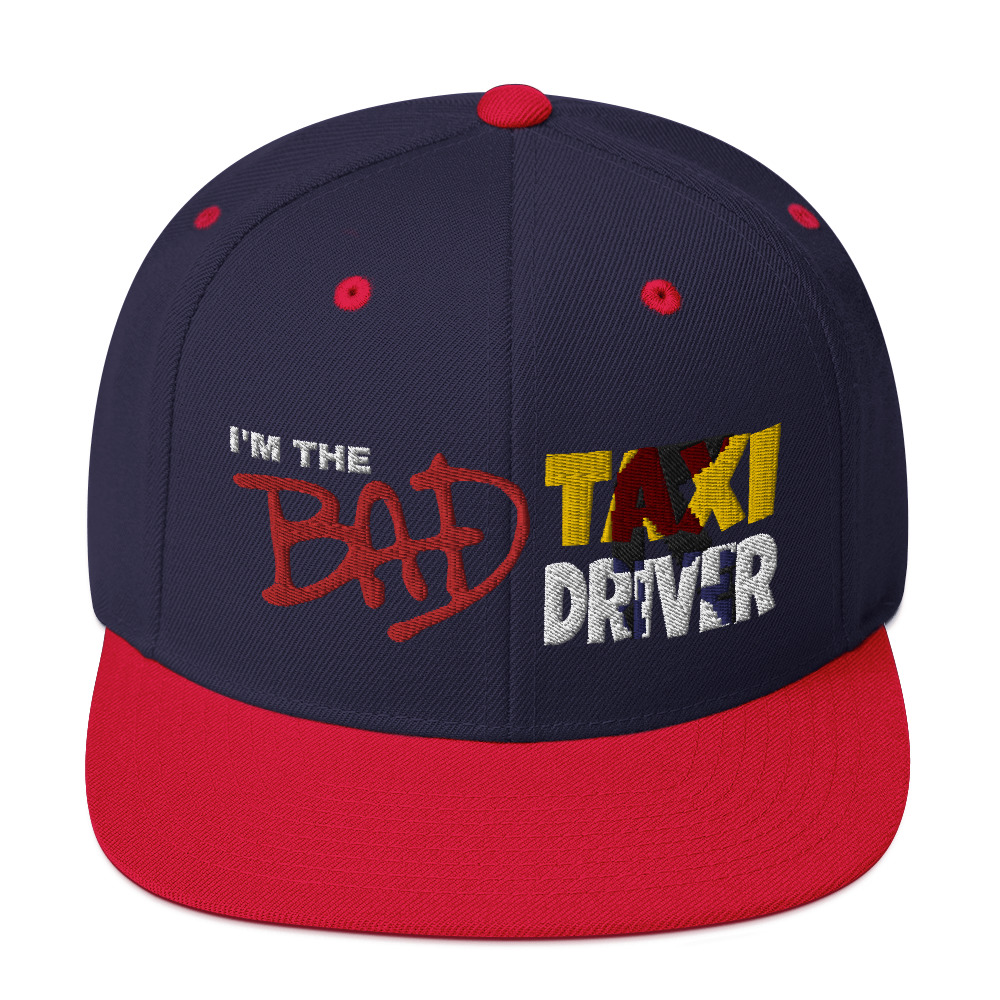 “I'M THE BAD TAXI DRIVER” Embroidered Yupoong Snapback Hat