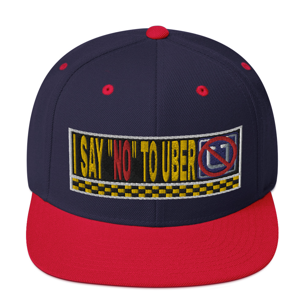 “I SAY NO TO UBER” Embroidered Yupoong Snapback Hat