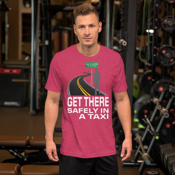 "GET THERE SAFELY IN A TAXI" Premium Dark Color T-Shirt - Image 12