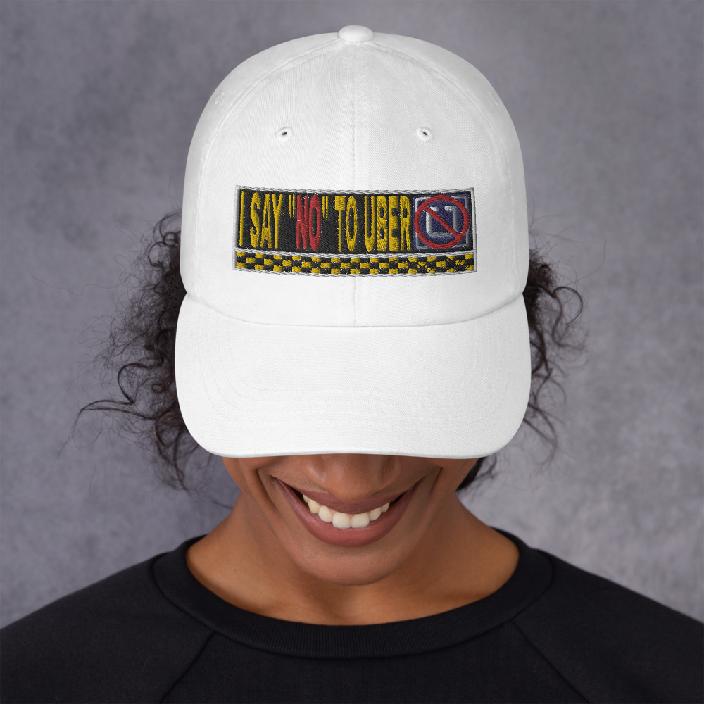 “I SAY NO TO UBER” Embroidered Yupoong Dad Hat