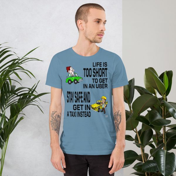“LIFE IS TOO SHORT TO GET IN AN UBER” Premium Bright Color T-Shirt - Image 5