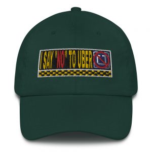“I SAY NO TO UBER” Embroidered Yupoong Dad Hat