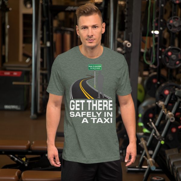 "GET THERE SAFELY IN A TAXI" Premium Dark Color T-Shirt - Image 3