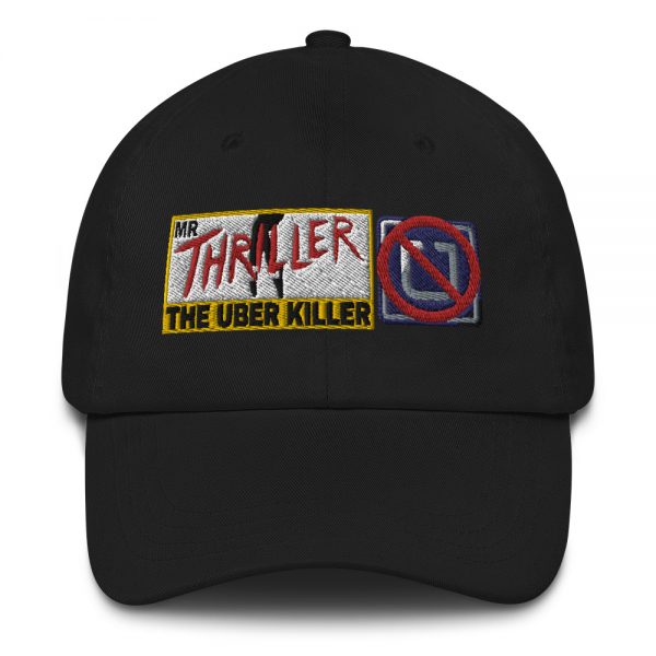 “MR. THRILLER THE UBER KILLER” Embroidered Yupoong Dad Hat
