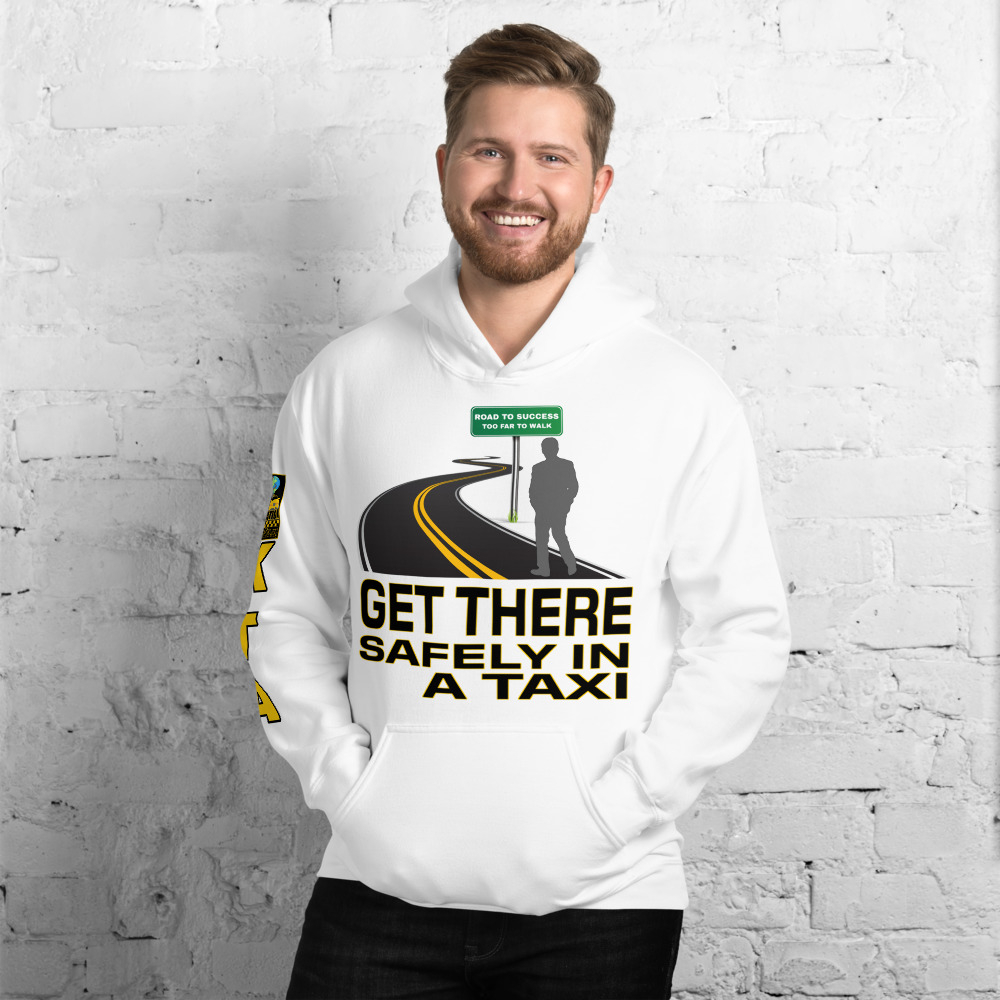 “GET THERE SAFELY IN A TAXI” Premium Soft & Heavy Blend Hoodie