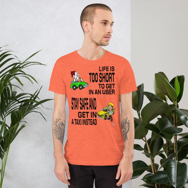 “LIFE IS TOO SHORT TO GET IN AN UBER” Premium Bright Color T-Shirt - Image 8